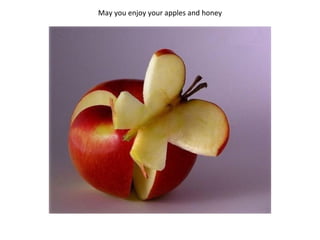 May you enjoy your apples and honey 