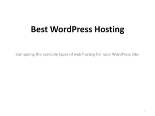 Best WordPress Hosting
Comparing the available types of web hosting for your WordPress Site.
1
 