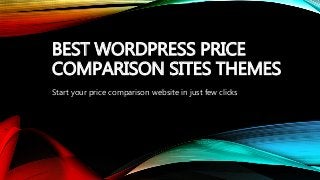 BEST WORDPRESS PRICE
COMPARISON SITES THEMES
Start your price comparison website in just few clicks
 