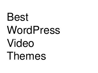 Best
WordPress
Video
Themes

 