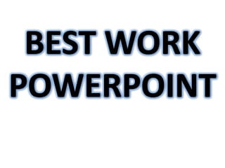 First Best Work Powerpoint