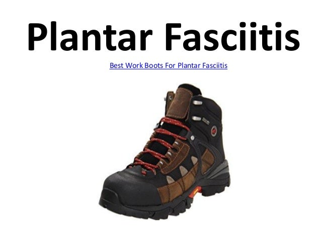 good work boots for plantar fasciitis
