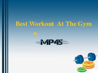Best Workout At The Gym
By
 