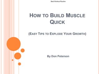 How to Build Muscle Quick (Easy Tips to Explode Your Growth) By Don Peterson Best Workout Routine  