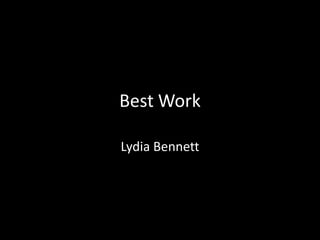 Best Work
Lydia Bennett

 