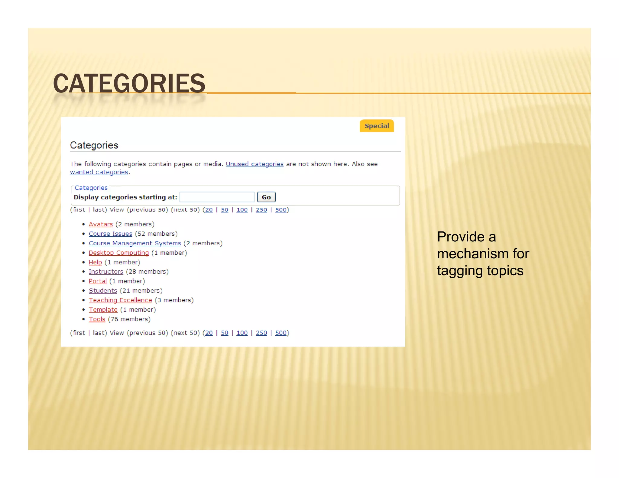 CATEGORIES




             Provide a
             mechanism for
             tagging topics
 