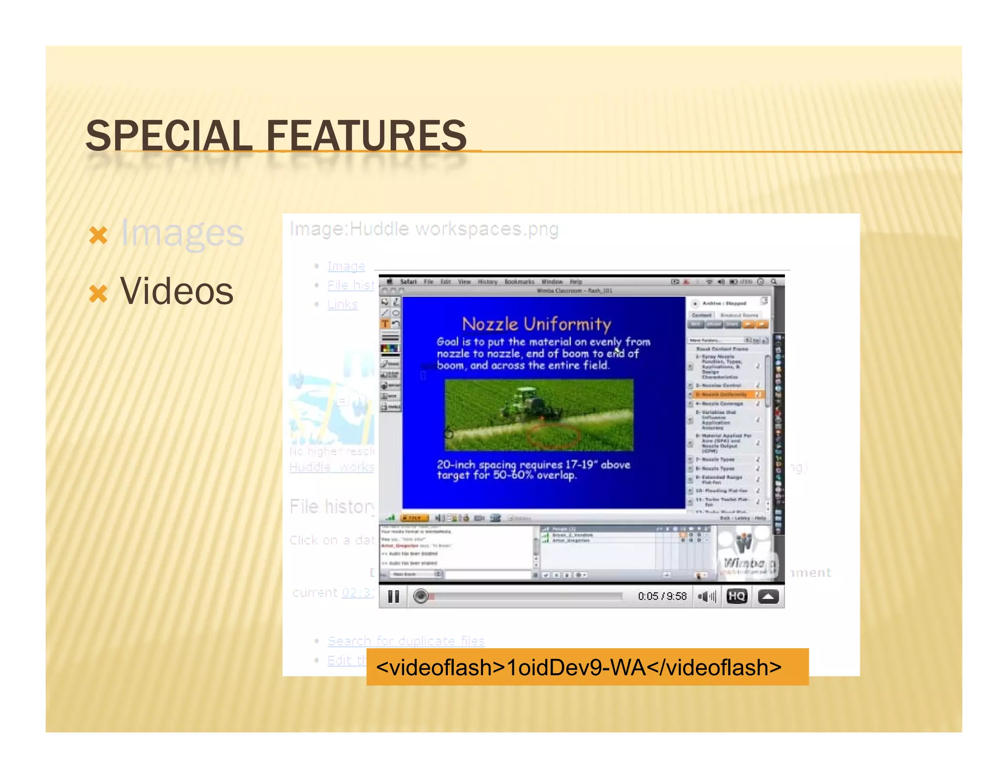 SPECIAL FEATURES

 Images
 Videos




            <videoflash>1oidDev9-WA</videoflash>
 