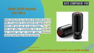 Best Shift Knobs
For Wrx
Before diving into our top picks of Best shift knobs for
WRX, it's essential to understand why up...