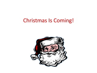 Christmas Is Coming! 