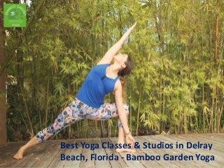 Best Yoga Classes & Studios in Delray
Beach, Florida - Bamboo Garden Yoga
 