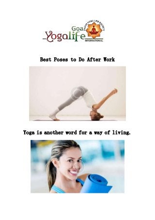 Best Poses to Do After Work
Yoga is another word for a way of living.
 