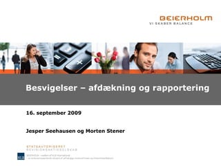Besvigelser – afdækning og rapportering 16. september 2009 Jesper Seehausen og Morten Stener 
