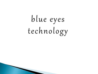 blue eyes
technology
 