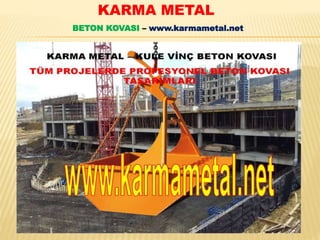 BETON KOVASI – www.karmametal.net
KARMA METAL
 