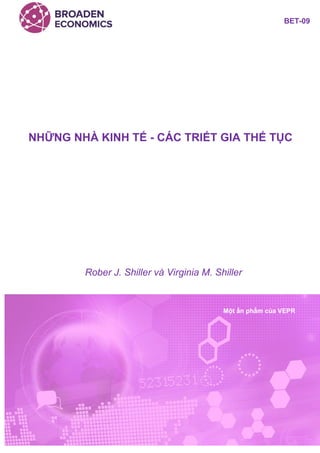 BET-09
i
NHỮNG NHÀ KINH TẾ - CÁC TRIẾT GIA THẾ TỤC
BET-09
Một ấn phẩm của VEPR
Rober J. Shiller và Virginia M. Shiller
 