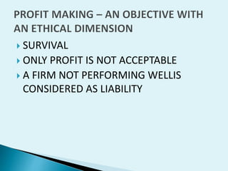  SURVIVAL
 ONLY

PROFIT IS NOT ACCEPTABLE
 A FIRM NOT PERFORMING WELLIS
CONSIDERED AS LIABILITY

 