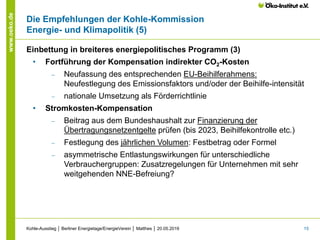 15
www.oeko.de
Die Empfehlungen der Kohle-Kommission
Energie- und Klimapolitik (5)
Einbettung in breiteres energiepolitisc...