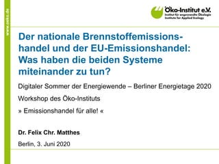 www.oeko.de
Der nationale Brennstoffemissions-
handel und der EU-Emissionshandel:
Was haben die beiden Systeme
miteinander...