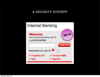 A SECURITY SYSTEM?




Saturday, 8 May 2010
 