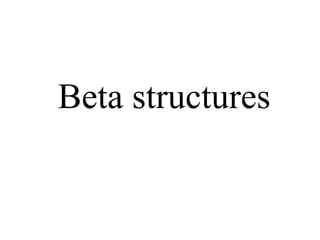 Beta structures 