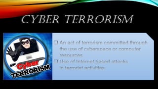 CYBER TERRORISM
 