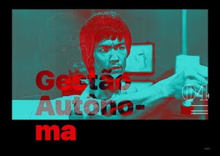 XXXIII
Gestão
Autôno-
ma
Gestão
Autôno-
ma
 