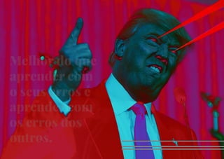 XLV
Melhor do que
aprender com
o seus erros é
aprender com
os erros dos
outros.
 