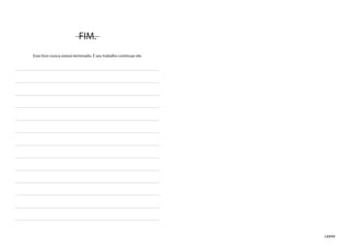 LXXVII
FIM.
Esse livro nunca estará terminado. É seu trabalho continuar ele.
 