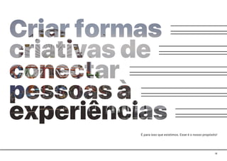 IX
É para isso que existimos. Esse é o nosso propósito!
 