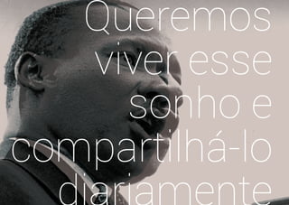 XV
Queremos
viver esse
sonho e
compartilhá-lo
 