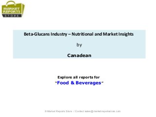 Beta-Glucans Industry – Nutritional and Market Insights
by
Canadean
Explore all reports for
“Food & Beverages”
© Market Reports Store / Contact sales@marketreportsstore.com
 