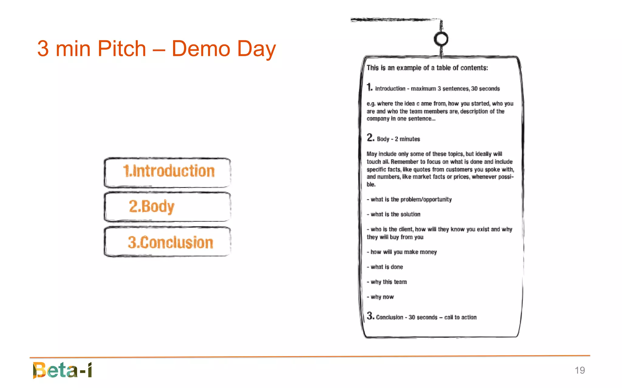 3 min Pitch – Demo Day




                         19
 