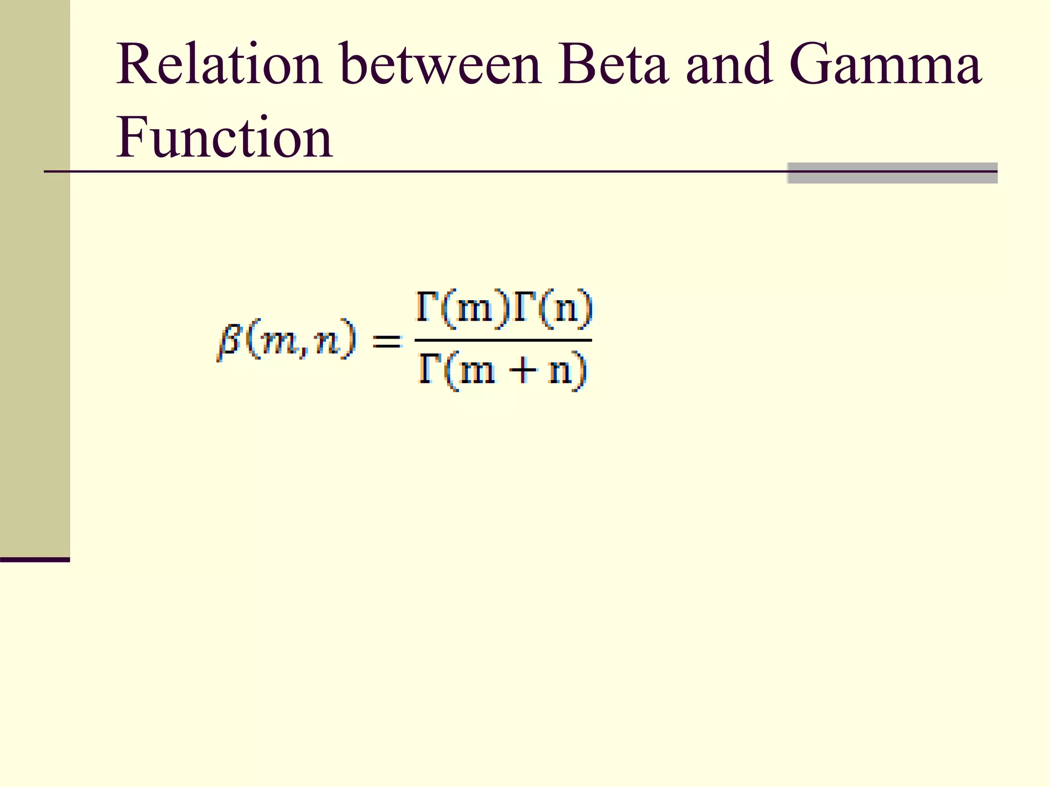 Relation between Beta and Gamma
Function
 