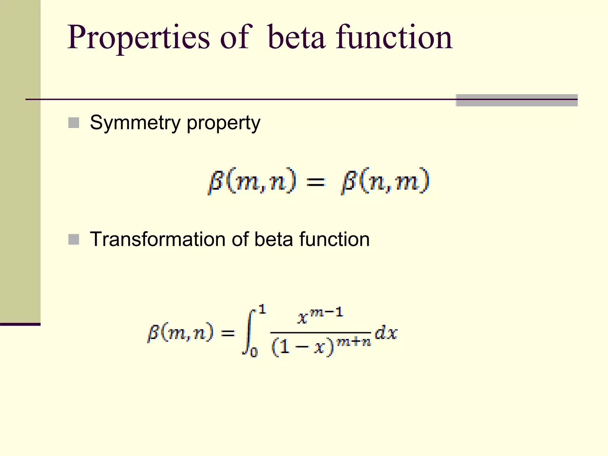 Properties of beta function
 Symmetry property
 Transformation of beta function
 