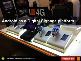 Android as a Digital Signage platform

Betabeers Barcelona November 2013

 
