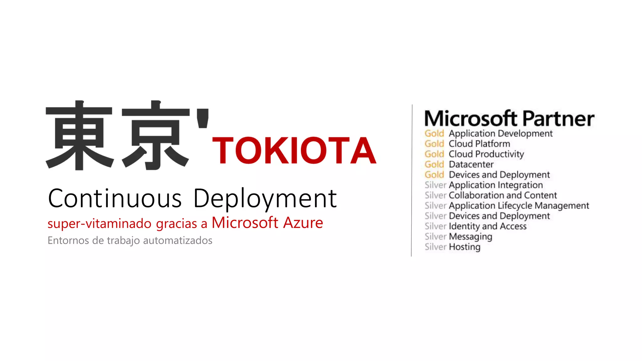 Continuous Deployment
super-vitaminado gracias a Microsoft Azure
Entornos de trabajo automatizados
 