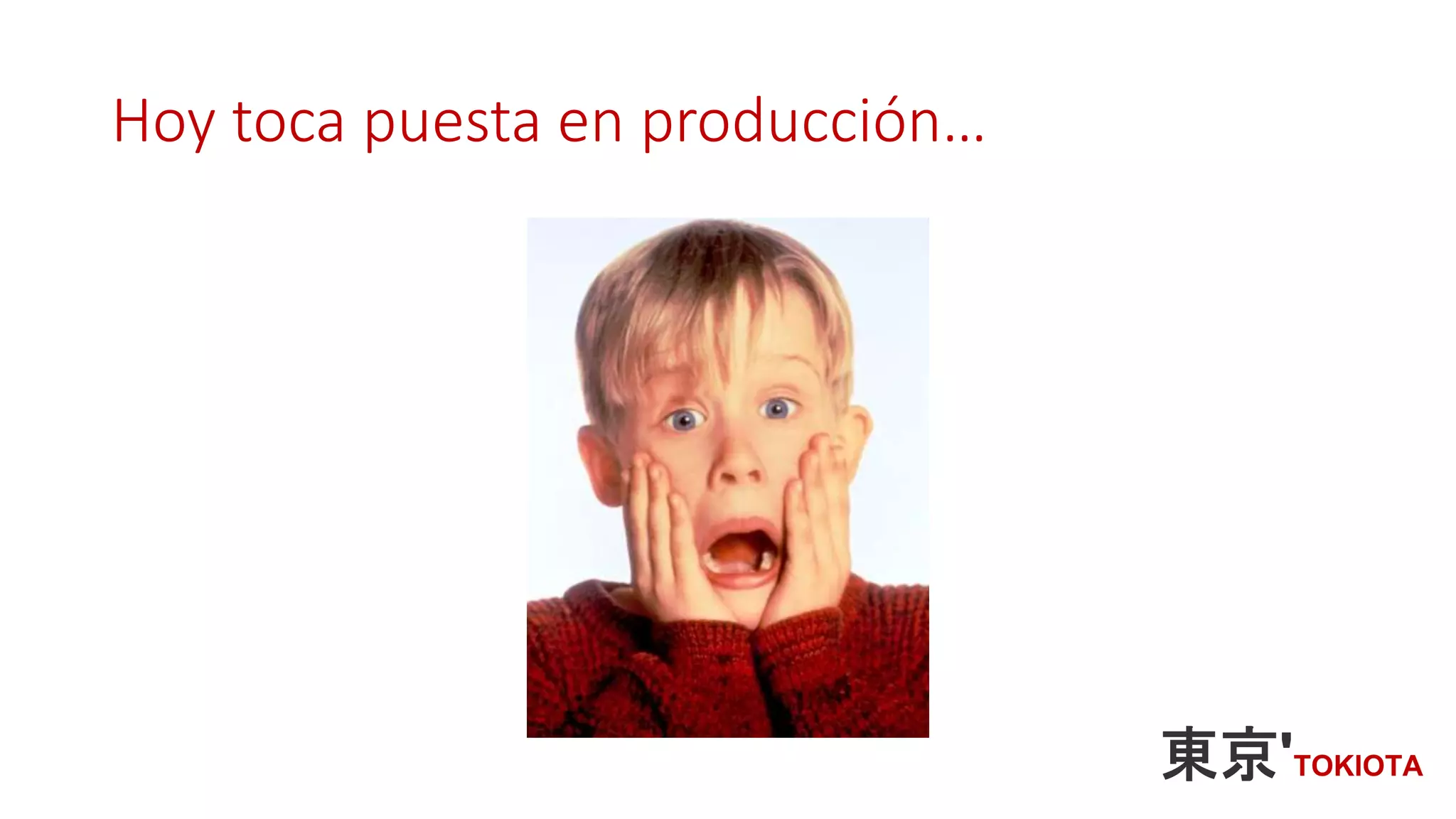 Hoy toca puesta en producción…
 