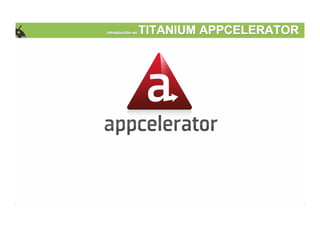 Introduccion en Titanium Appcelerator - Dan Tamas Betabeers Oviedo  