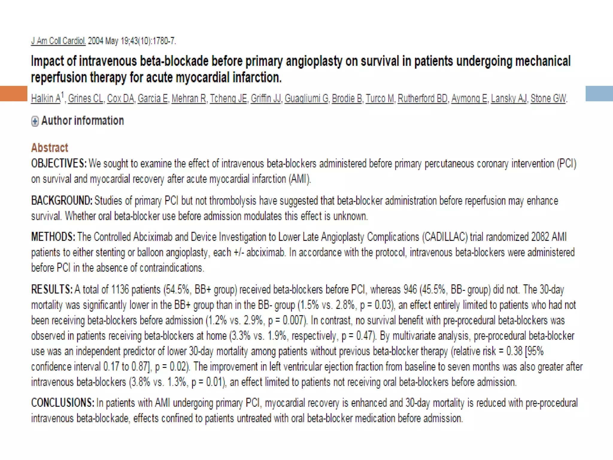 Early beta blockade in PCI
Evidence for early beta blockade initiation in
patients treated with current recommended
therapies - METOCARD-CNIC trial (2013)
270 patients with Killip class II or less
anterior STEMI were randomly assigned to
receive intravenous metoprolol (up to three 5
mg boluses of metoprolol tartrate given two
minutes apart) or not before reperfusion and
all patients received oral metoprolol within 24
hours.
 