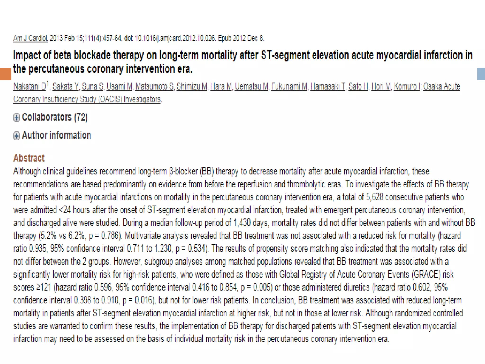  More recent evaluation of the potential benefit
from long-term beta blocker use - 2012
observational study of over 14,000 patients
with known prior MI enrolled in the
international REACH registry.
 