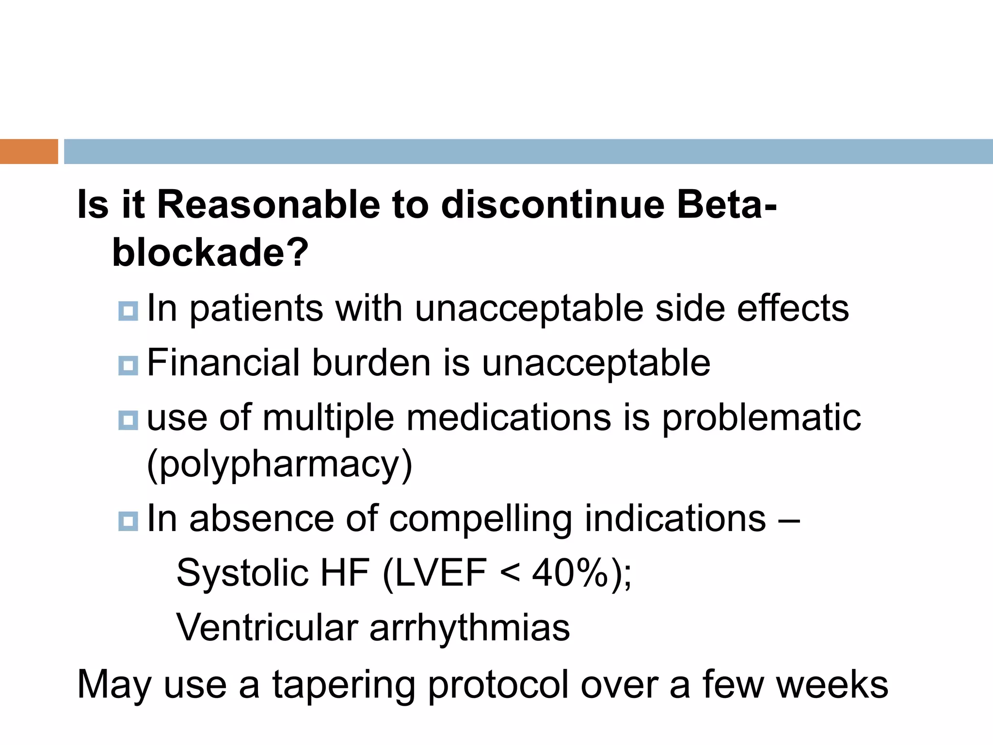  Patients were enrolled in 2003 and 2004 and
followed prospectively for up to four years.
 The primary outcome was a composite of
cardiovascular death, nonfatal MI, or nonfatal
stroke - 3599 pairs of patients with and without
beta blocker use.
 After a median follow-up of 44 months, there was
a trend toward a lower incidence of the primary
outcome with beta blocker therapy (16.9 versus
18.6 percent, respectively; hazard ratio 0.90, 95%
CI 0.79-1.03). However, little difference was seen
in the event rates in the beta blocker and no beta
blocker groups as early as two years.
 