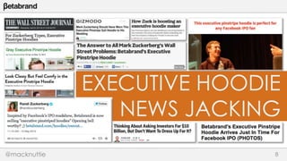 EXECUTIVE HOODIE 
NEWS JACKING 
@macknuttie 8 
 