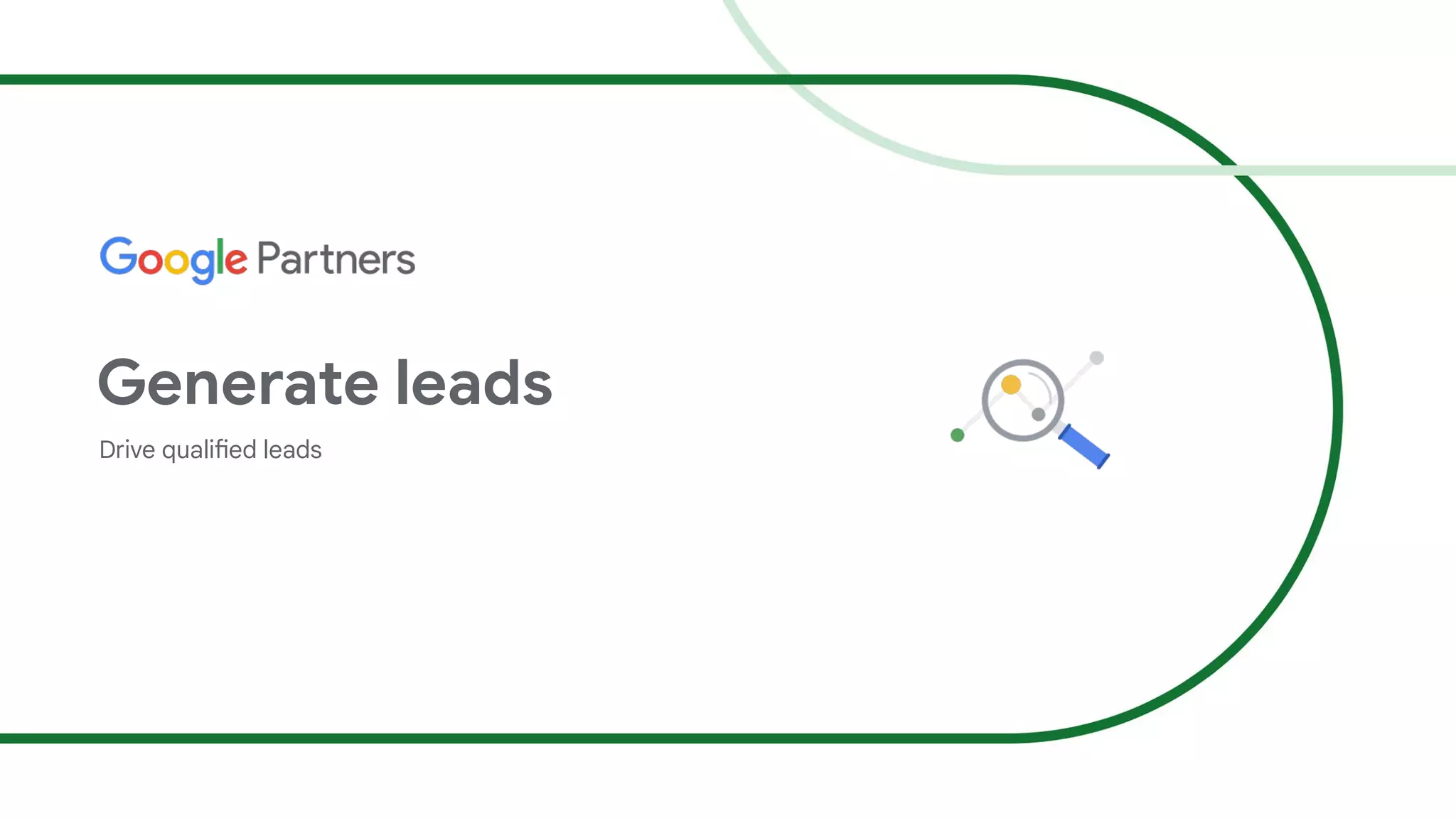 Generate leads
Drive qualified leads
 