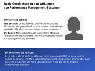Reale Geschichten zu den Wirkungen
von Performance Management-Systemen
Der Fall Marie Schmidt
Was geschah: „Marie Schmidt,...