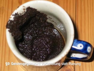 §9 Geistesgegenwart: Vorbereitung statt Planung
§9
 