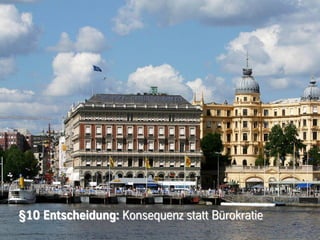 §10 Entscheidung: Konsequenz statt Bürokratie
§10                                Bürokratie
 