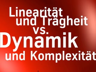 Linearität
            und Trägheit
               vs.
           und Komplexität
Apertura




                           8
                8
 