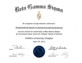 Beta Gamma Sigma Honor Society Membership - Ram Kumarasubramanian