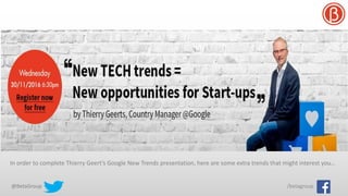 @BetaGroup /betagroup
In order to complete Thierry Geert’s Google New Trends presentation, here are some extra trends that might interest you…
 