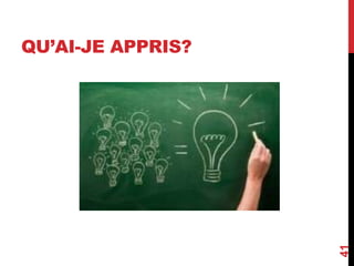 QU’AI-JE APPRIS?
41
 